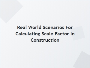 Applying Scale Factors in Construction and Remodeling Projects
