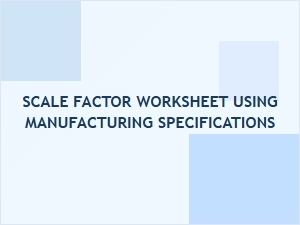 Applying Manufacturing Specifications to Scale Factor Problems