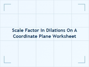 Understanding Scale Factor in Coordinate Plane Dilations